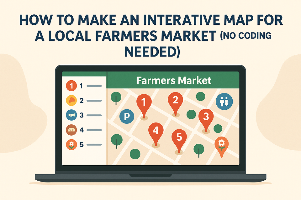 How to Make an Interactive Map for a Local Farmers Market (No Coding Needed)